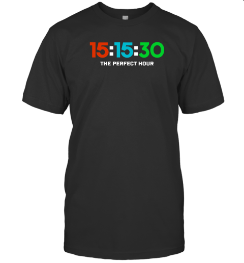 15 15 30 The Perfect Hour T-Shirt