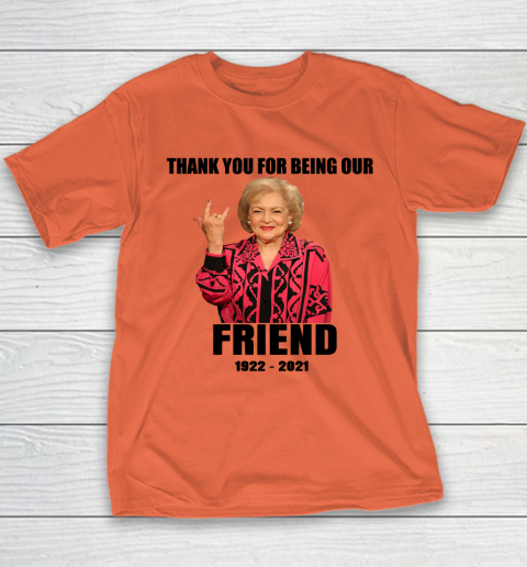 Betty White Shirt Thank you for being our friend 1922  2021 Youth T-Shirt 9