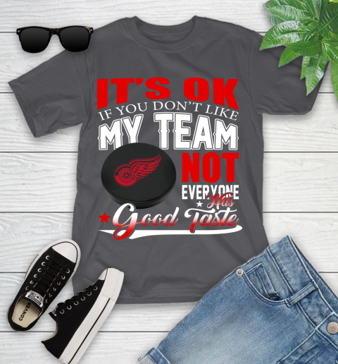 Detroit Red Wings NHL Hockey You Don't Like My Team Not Everyone Has Good Taste Youth T-Shirt 6