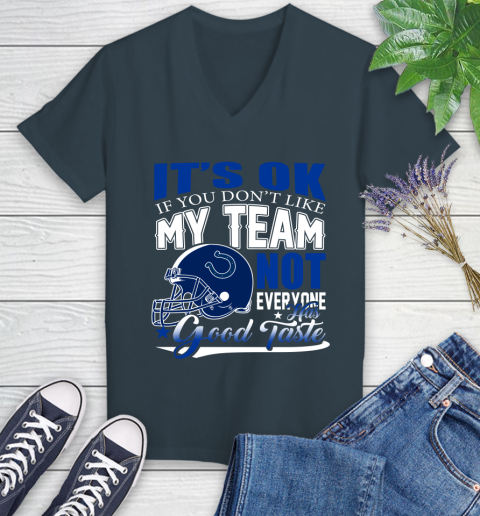 Indianapolis Colts NFL Football You Don't Like My Team Not Everyone Has Good Taste Women's V-Neck T-Shirt - Image 9