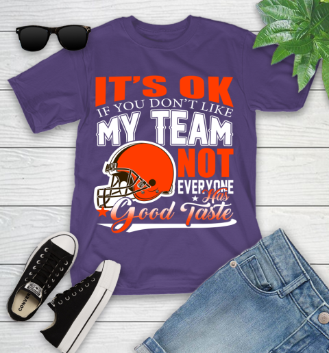 Cleveland Browns NFL Football You Don't Like My Team Not Everyone Has Good Taste Youth T-Shirt 3