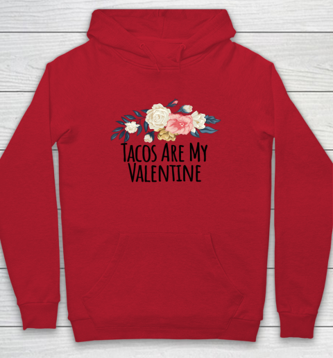Floral Flowers Funny Tacos Are My Valentine Hoodie 14