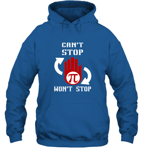 I Can't Stop Pi Won't Stop  Math Teacher Shirt Hoodie