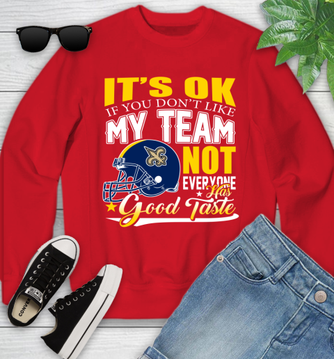 New Orleans Saints NFL Football You Don't Like My Team Not Everyone Has Good Taste Youth Sweatshirt - Image 9