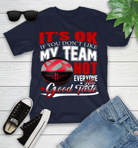 NBA It's Ok If You Don't Like My Team Houston Rockets Not Everyone Has Good Taste Basketball Youth T-Shirt 2