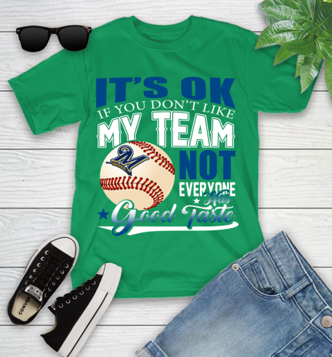 Milwaukee Brewers MLB Baseball You Don't Like My Team Not Everyone Has Good Taste Youth T-Shirt 8