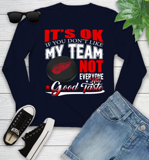 Detroit Red Wings NHL Hockey You Don't Like My Team Not Everyone Has Good Taste Youth Long Sleeve 2