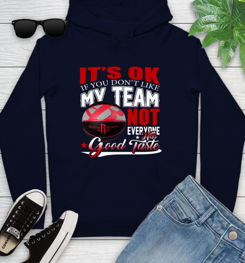 NBA It's Ok If You Don't Like My Team Houston Rockets Not Everyone Has Good Taste Basketball Youth Hoodie 3