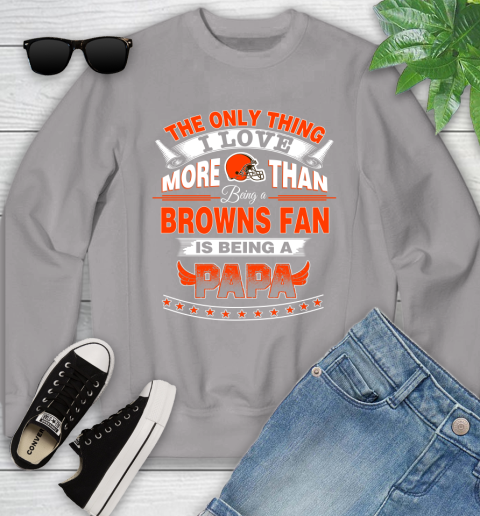 NFL The Only Thing I Love More Than Being A Cleveland Browns Fan Is Being A Papa Football Youth Sweatshirt 3