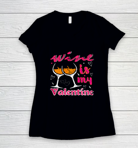 Wine Is My Valentine Funny Vintage Valentines Day Women's V-Neck T-Shirt 8
