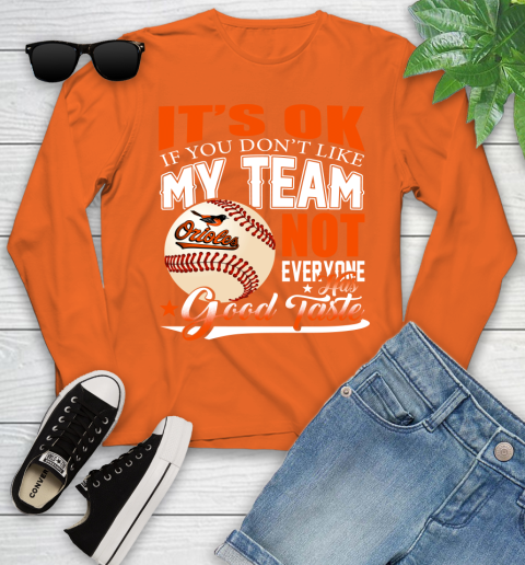Baltimore Orioles MLB Baseball You Don't Like My Team Not Everyone Has Good Taste Youth Long Sleeve 3