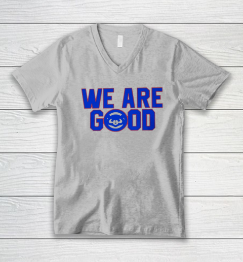 We Are Good Cubs V-Neck T-Shirt 2