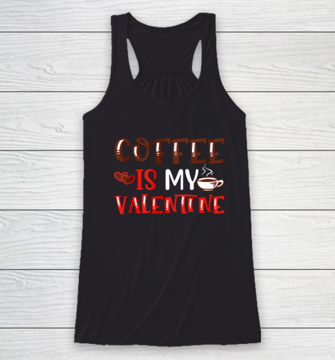 Coffee Is My Valentine Valentine's Day Gifts Pajamas Racerback Tank