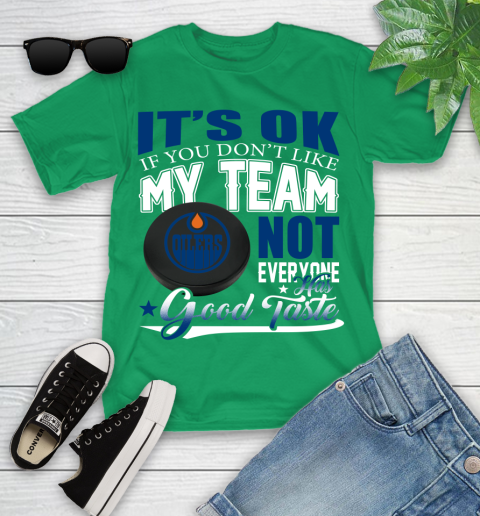 Edmonton Oilers NHL Hockey You Don't Like My Team Not Everyone Has Good Taste Youth T-Shirt 8