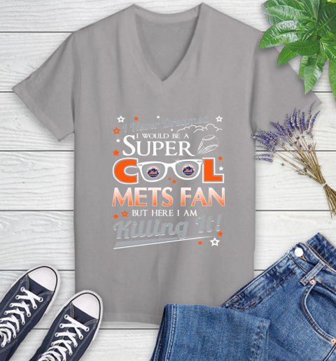 New York Mets MLB Baseball I Never Dreamed I Would Be Super Cool Fan Women's V-Neck T-Shirt 4