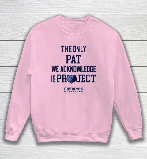 The Only Pat We Acknowledge Is Project Memphis Grizzlies Sweatshirt 5
