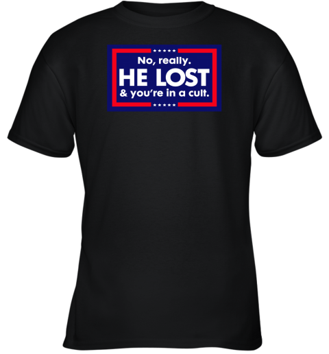 No Really He Lost And Your are In A Cult Youth T-Shirt