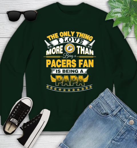 NBA The Only Thing I Love More Than Being A Indiana Pacers Fan Is Being A Papa Basketball Youth Sweatshirt 9