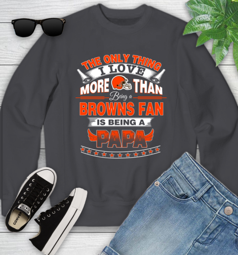 NFL The Only Thing I Love More Than Being A Cleveland Browns Fan Is Being A Papa Football Youth Sweatshirt 5