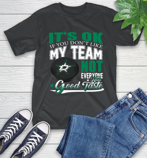 Dallas Stars NHL Hockey You Don't Like My Team Not Everyone Has Good Taste T-Shirt