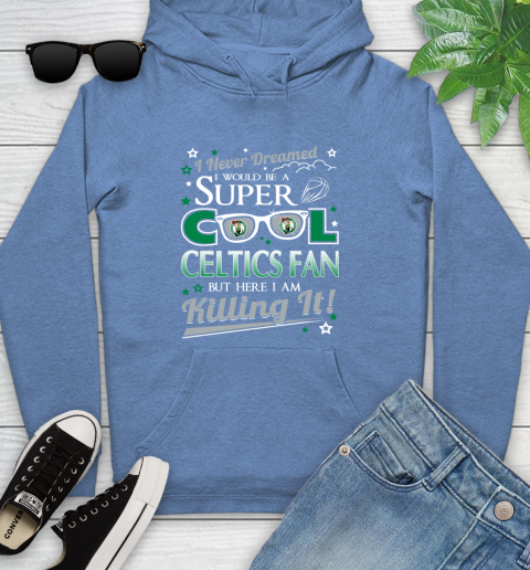 Boston Celtics NBA Basketball I Never Dreamed I Would Be Super Cool Fan Youth Hoodie 13