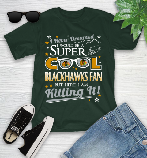Chicago Blackhawks NHL Hockey I Never Dreamed I Would Be Super Cool Fan Youth T-Shirt 5