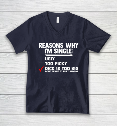 Bachelor Men's Shirt Rasons Why I'm Single Big Dick Fun Gift V-Neck T-Shirt 2