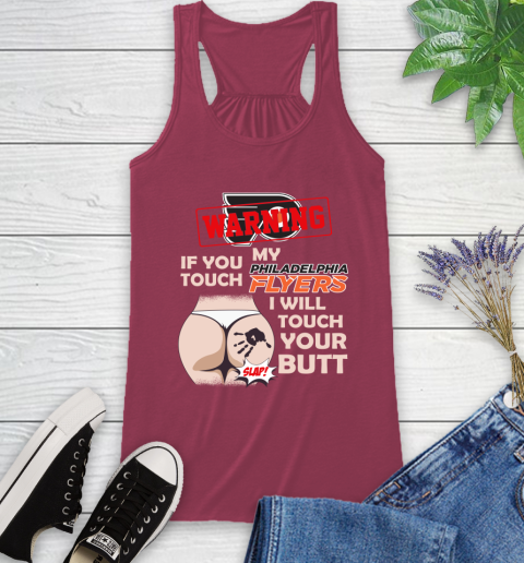 Philadelphia Flyers NHL Hockey Warning If You Touch My Team I Will Touch My Butt Racerback Tank 7