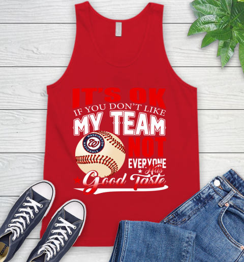 Washington Nationals MLB Baseball You Don't Like My Team Not Everyone Has Good Taste Tank Top 5