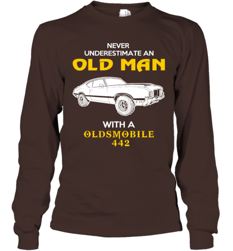 Old Man With Oldsmobile 442 Gift Never Underestimate Old Man Grandpa Father Husband Who Love or Own Vintage Car Long Sleeve