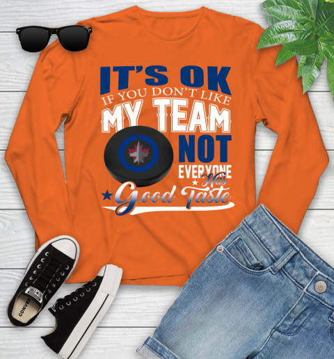 Winnipeg Jets NHL Hockey You Don't Like My Team Not Everyone Has Good Taste Youth Long Sleeve 3