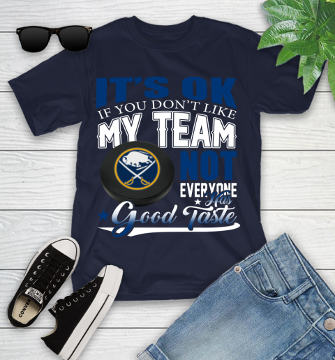 Buffalo Sabres NHL Hockey You Don't Like My Team Not Everyone Has Good Taste Youth T-Shirt 2