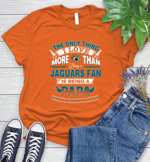 NFL The Only Thing I Love More Than Being A Jacksonville Jaguars Fan Is Being A Papa Football Women's T-Shirt 3