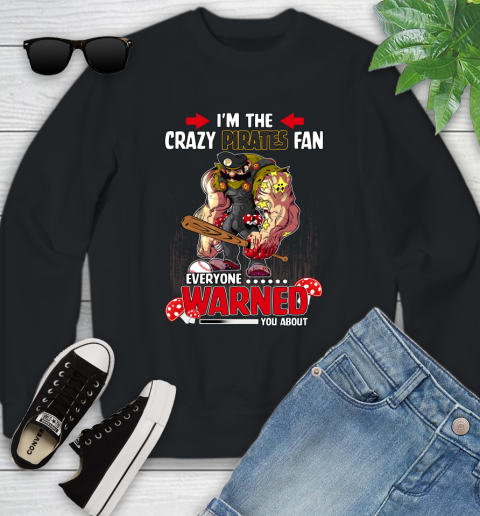 Pittsburgh Pirates MLB Baseball Mario I'm The Crazy Fan Everyone Warned You About Youth Sweatshirt