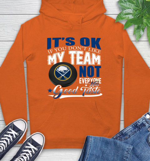 Buffalo Sabres NHL Hockey You Don't Like My Team Not Everyone Has Good Taste Hoodie 4