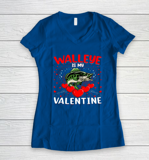 Funny Walleye Is My Valentine Walleye Fish Valentine's Day Women's V-Neck T-Shirt 12