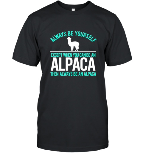 Be An Alpaca Always Be Yourself Funny Alpaca T Shirt T-Shirt