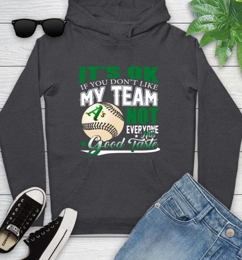 Oakland Athletics MLB Baseball You Don't Like My Team Not Everyone Has Good Taste Youth Hoodie 8