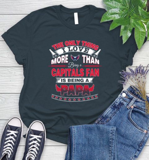 NHL The Only Thing I Love More Than Being A Washington Capitals Fan Is Being A Papa Hockey Women's T-Shirt 11