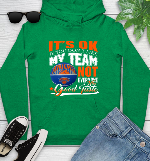NBA It's Ok If You Don't Like My Team New York Knicks Not Everyone Has Good Taste Basketball Youth Hoodie 9