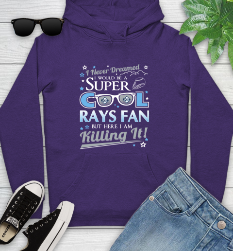 Tampa Bay Rays MLB Baseball I Never Dreamed I Would Be Super Cool Fan Youth Hoodie 5