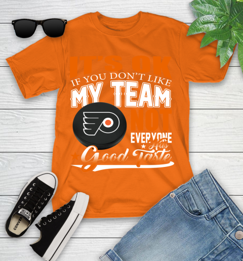 Philadelphia Flyers NHL Hockey You Don't Like My Team Not Everyone Has Good Taste Youth T-Shirt 9