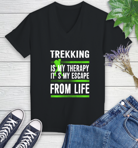 Trekking Is My Therapy It's My Escape From Life Women's V-Neck T-Shirt
