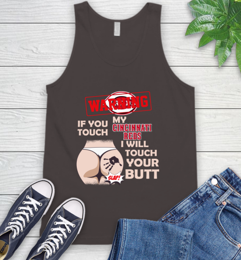 Cincinnati Reds MLB Baseball Warning If You Touch My Team I Will Touch My Butt Tank Top 6