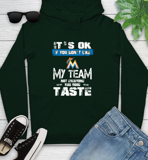 Miami Marlins MLB Baseball It's Ok If You Don't Like My Team Not Everyone Has Good Taste Youth Hoodie 14