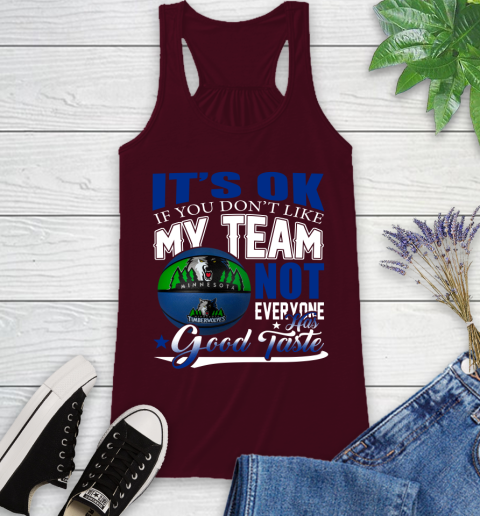 NBA It's Ok If You Don't Like My Team Minnesota Timberwolves Not Everyone Has Good Taste Basketball Racerback Tank 2