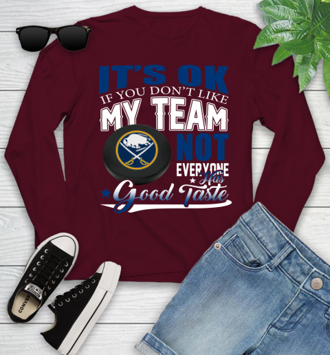 Buffalo Sabres NHL Hockey You Don't Like My Team Not Everyone Has Good Taste Youth Long Sleeve 6