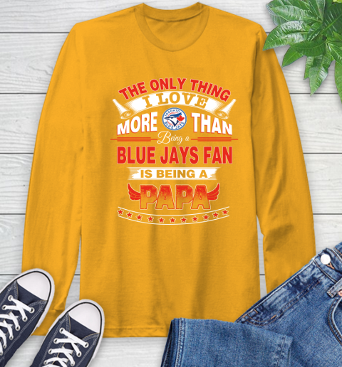 NHL The Only Thing I Love More Than Being A Toronto Blue Jays Fan Is Being A Papa Hockey Long Sleeve T-Shirt 2