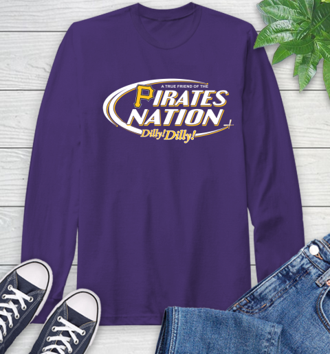 MLB A True Friend Of The Pittsburgh Pirates Dilly Dilly Baseball Sports Long Sleeve T-Shirt 5