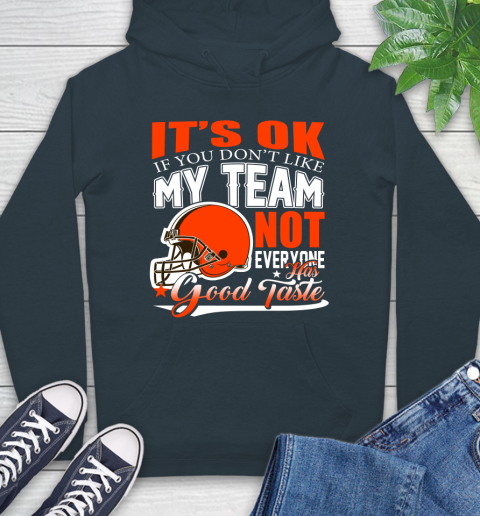 Cleveland Browns NFL Football You Don't Like My Team Not Everyone Has Good Taste Hoodie 7